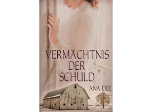 9783745073980 - Vermächtnis der Schuld - Ana Dee Kartoniert (TB)