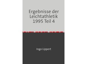 9783745074222 - Sportstatistik   Ergebnisse der Leichtathletik 1995 Teil 4 - Ingo Lippert Kartoniert (TB)