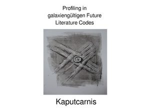 9783745074987 - Profiling in galaxiengültigen Future Literature Codes -  Kaputcarnis Kartoniert (TB)