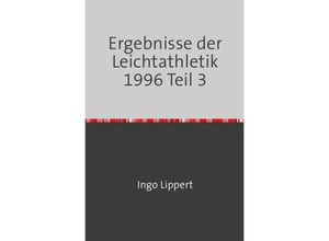 9783745075137 - Sportstatistik   Ergebnisse der Leichtathletik 1996 Teil 3   Sportstatistik Bd168 - Ingo Lippert Kartoniert (TB)