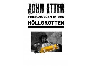 9783745075915 - JOHN ETTER - Verschollen in den Höllgrotten - John Etter Kartoniert (TB)