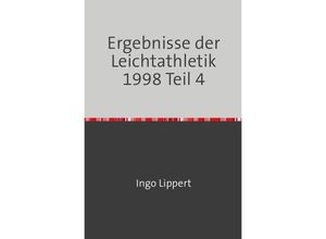 9783745078558 - Sportstatistik   Ergebnisse der Leichtathletik 1998 Teil 4 - Ingo Lippert Kartoniert (TB)