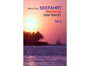 9783745079531 - SEEFAHRT - Abenteuer oder Beruf? - Teil 2 - Mario Covi Kartoniert (TB)