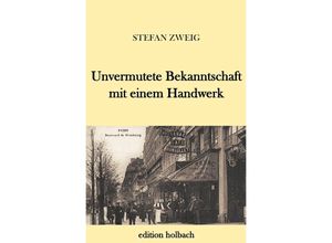 9783745080308 - Unvermutete Bekanntschaft mit einem Handwerk - Stefan Zweig Kartoniert (TB)