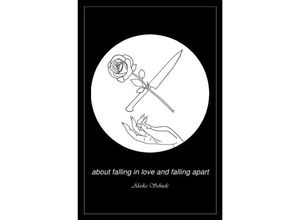 9783745080629 - about falling in love and falling apart - Alaska Schuele Kartoniert (TB)