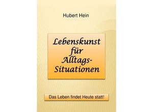 9783745081060 - Lebenskunst für Alltags-Situationen - Hubert Hein Kartoniert (TB)