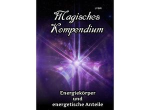 9783745081565 - Magisches Kompendium - Energiekörper und energetische Anteile - Frater Lysir Kartoniert (TB)