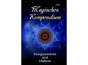 9783745081572 - Magisches Kompendium - Energiezentren und Chakren - Frater Lysir Kartoniert (TB)