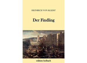 9783745082401 - Der Findling - Heinrich von Kleist Kartoniert (TB)