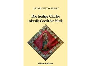 9783745082470 - Die heilige Cäcilie oder die Gewalt der Musik - Heinrich von Kleist Kartoniert (TB)