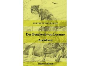 9783745082531 - Das Bettelweib von Locarno Anekdoten - Heinrich von Kleist Kartoniert (TB)