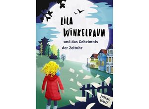 9783745083903 - Lila Winkelbaum und das Geheimnis der Zeituhr - Julian Wolf Kartoniert (TB)