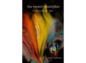 9783745083934 - Eine Handvoll Menschlichkeit - Evelyn Goßmann Kartoniert (TB)