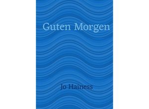 9783745084689 - Guten Morgen - Jo Hainess Kartoniert (TB)