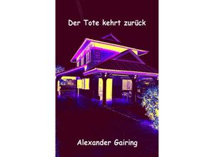 9783745086027 - Der Tote kehrt zurück - Alexander Gairing Kartoniert (TB)