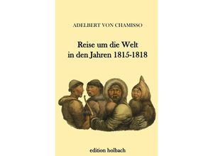 9783745086676 - Reise um die Welt in den Jahren 1815-1818 - Adelbert von Chamisso Kartoniert (TB)