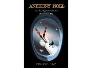 9783745089677 - Anthony Noll und das Geheimnis der Nummer Elf - Francis Linz Kartoniert (TB)