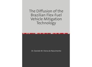 9783745090222 - The Diffusion of the Brazilian Flex-Fuel Vehicle Mitigation Technology - Daniele Vieira do Nascimento Kartoniert (TB)