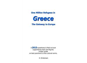 9783745091625 - One Million Refugees in Greece The Gateway to Europe - H Kristensen Kartoniert (TB)