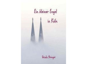 9783745091892 - Ein kleiner Engel in Köln - Ursula Brenger Kartoniert (TB)