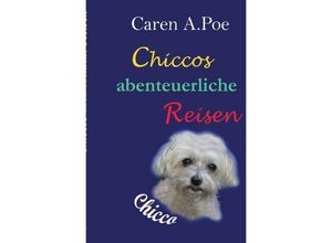 9783745093377 - Chiccos abenteuerliche Reisen - Caren Anne Poe Kartoniert (TB)