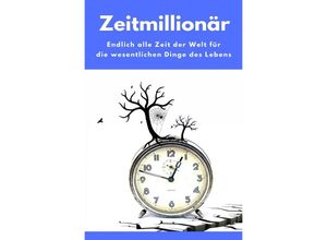 9783745097993 - Zeitmillionär - Endlich alle Zeit der Welt für die wesentlichen Dinge des Lebens - Madeleine Wilson Kartoniert (TB)