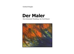 9783745098167 - Der Maler - Gerhard Stiegler Kartoniert (TB)