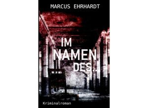 9783745099515 - Im Namen des  - Marcus Ehrhardt Kartoniert (TB)