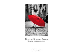 9783745510027 - Edition Exemplum   Regenschirm aus Rosen - Selahattin Hizli Kartoniert (TB)