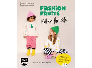 9783745906295 - Fashion Fruits - Nähen für Kids! 15 Teile eine Kollektion Sag Tschüss zur Fast Fashion! - Nelly Kolodziejski-Ruthenbeck Gebunden