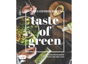 9783745914771 - Taste of Green - Vegan & vegetarisch kochen - Sabrina Sue Daniels Tanja Dusy Inga Pfannebecker Gebunden