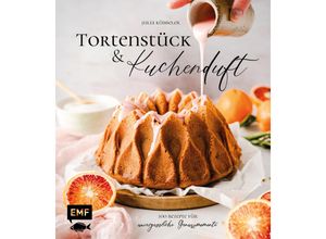 9783745916690 - Tortenstück und Kuchenduft - 100 Rezepte für unvergessliche Genussmomente - Julia Kübbeler Gebunden