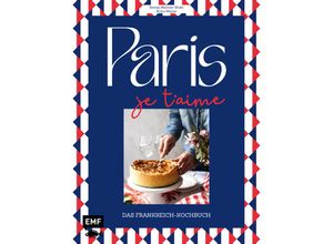 9783745919059 - Paris - Je taime - Das Frankreich-Kochbuch - Britta Welzer Svenja Mattner-Shahi Gebunden