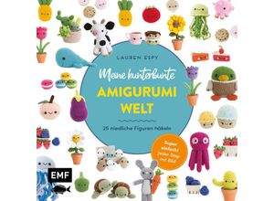 9783745919318 - Meine kunterbunte Amigurumi-Welt - super einfach 25 niedliche Figuren häkeln - Lauren Espy Kartoniert (TB)