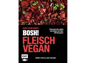 9783745921151 - BOSH! Fleisch vegan - Fake your Meat! - Ian Theasby Henry Firth Gebunden