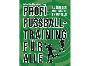 9783746065021 - Profi-Fußballtraining für Alle - Martin Hasenpflug Kartoniert (TB)