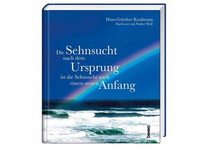 9783746259130 - Die Sehnsucht nach dem Ursprung ist die Sehnsucht nach einem neuen Anfang - Hans-Günther Kaufmann Gebunden