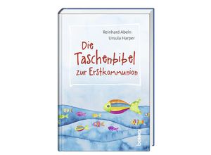 9783746262673 - Die Taschenbibel zur Erstkommunion - Reinhard Abeln Ursula Harper Gebunden