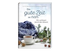 9783746263946 - Die gute Zeit ist nah - Sr Maria Gabriela Zinkl Madeleine Spendier Gebunden