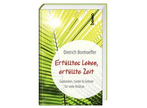 9783746264004 - Erfülltes Leben erfüllte Zeit - Dietrich Bonhoeffer Kartoniert (TB)