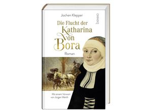 9783746265162 - Die Flucht der Katharina von Bora - Jochen Klepper Gebunden