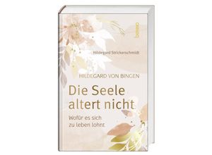 9783746265216 - Hildegard von Bingen - Die Seele altert nicht - Hildegard Strickerschmidt Gebunden