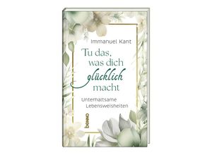 9783746265827 - Tu das was dich glücklich macht - Immanuel Kant Gebunden