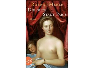 9783746612157 - Die gute Stadt Paris - Robert Merle Taschenbuch