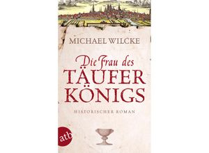 9783746629971 - Die Frau des Täuferkönigs - Michael Wilcke Kartoniert (TB)