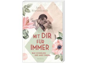 9783746640389 - Mit dir für immer - Max Schmeling und Anny Ondra   Berühmte Paare - große Geschichten Bd5 - Jan Steinbach Taschenbuch