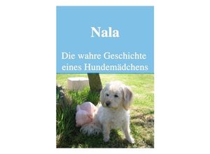 9783746701592 - Nala Die wahre Geschichte eines Hundemädchens - Icony Petlove Kartoniert (TB)