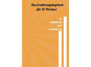 9783746703411 - Das Ernährungstagebuch - für 26 Wochen - Tom White Kartoniert (TB)