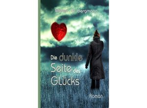 9783746703909 - Die dunkle Seite des Glücks - Maren G Bergmann Kartoniert (TB)