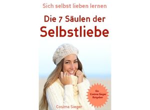 9783746704098 - Selbstliebe Sich selbst lieben lernen - Die 7 Säulen der Selbstliebe - Cosima Sieger Kartoniert (TB)